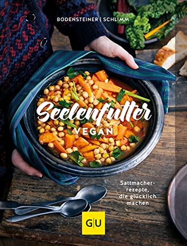 Seelenfutter vegan: Sattmacherrezepte, die glücklich machen (GU Themenkochbuch)