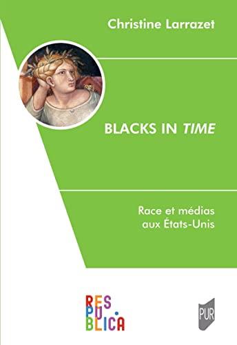 Blacks in time : race et médias aux Etats-Unis