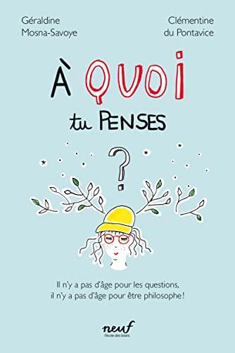 A quoi tu penses ? : il n'y a pas d'âge pour les questions, il n'y a pas d'âge pour être philosophe !