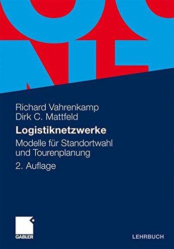 Logistiknetzwerke: 2. Auflage, Modelle für Standortwahl und Tourenplanung (German Edition)