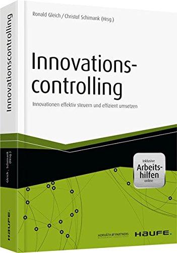 Innovationscontrolling: Innovationen effektiv steuern und effizient umsetzen (Haufe Fachbuch)