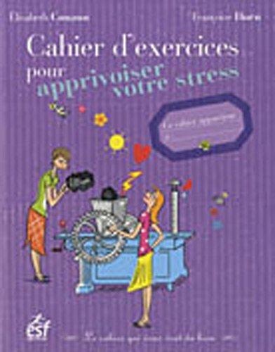 Cahier d'exercices pour apprivoiser votre stress