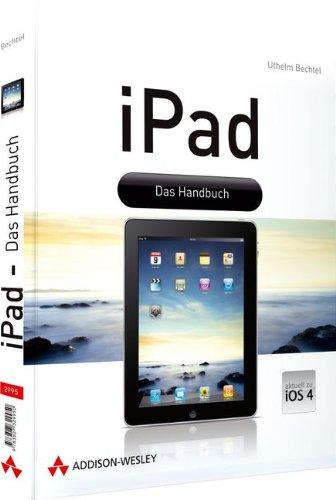 iPad - Das Handbuch (aktuell zu iOS4) (Apple Gadgets und OS)