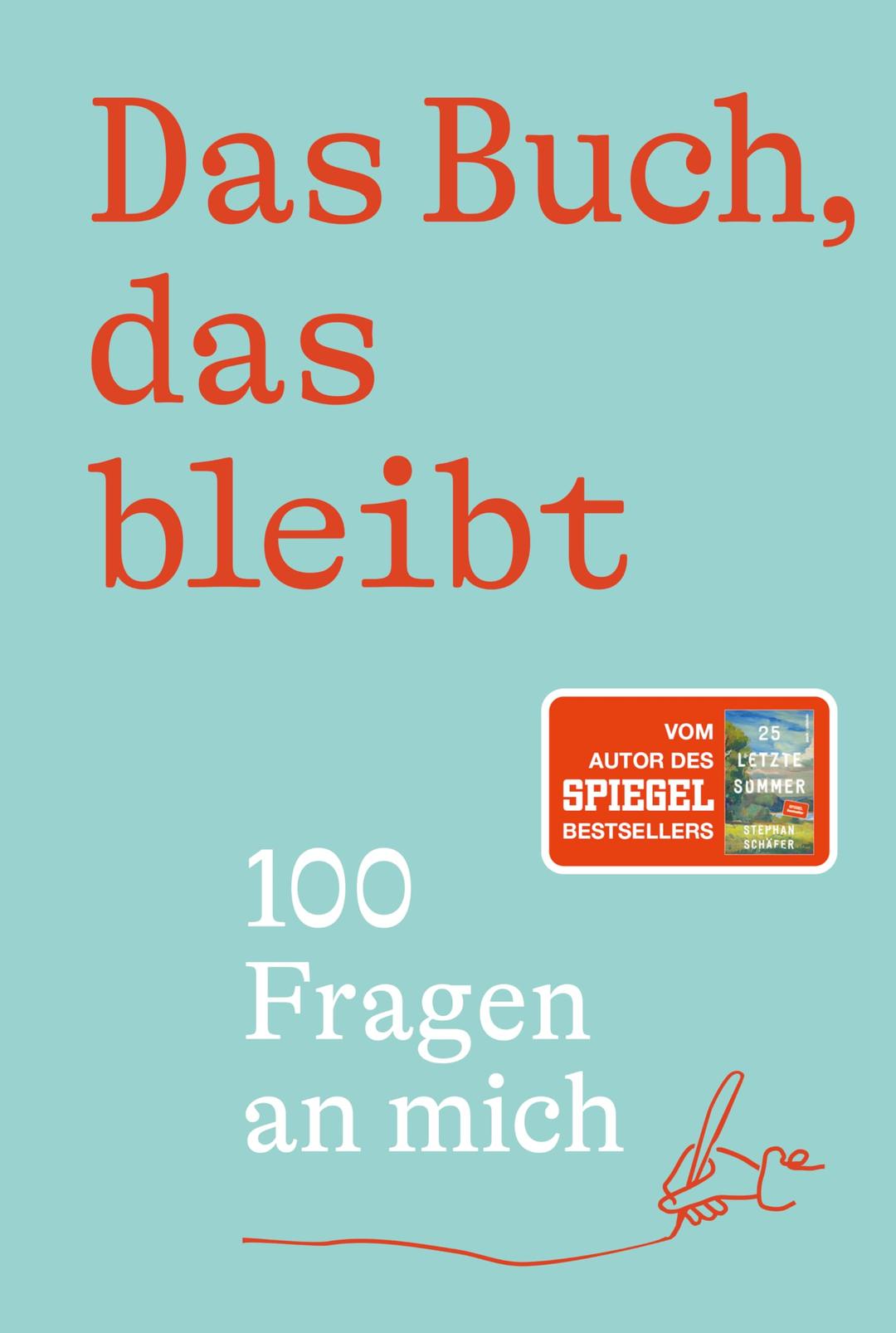 Das Buch, das bleibt: 100 Fragen an mich | Das Geschenk des Jahres - vom Autor des SPIEGEL-Bestsellers 25 letzte Sommer (Lebensfragen)