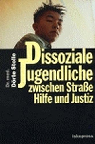 Dissoziale Jugendliche: Zwischen Straße, Hilfe und Justiz