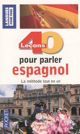 40 leçons pour parler espagnol : la méthode tout en un