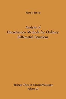 Analysis of Discretization Methods for Ordinary Differential Equations (Springer Tracts in Natural Philosophy, 23, Band 23)