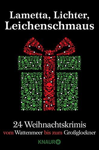 Lametta, Lichter, Leichenschmaus: 24 Weihnachtskrimis vom Wattenmeer bis zum Großglockner