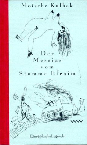 Der Messias vom Stamme Efraim. Eine jüdische Legende