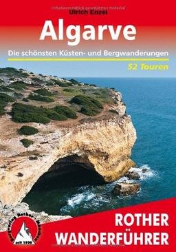 Algarve. Die schönsten Tal- und Höhenwanderungen: Die schönsten Küsten- und Bergwanderungen