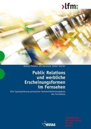 Public Relations und werbliche Erscheinungsformen im Fernsehen: Eine Typologisierung persuasiver Kommunikationsangebote des Fernsehens