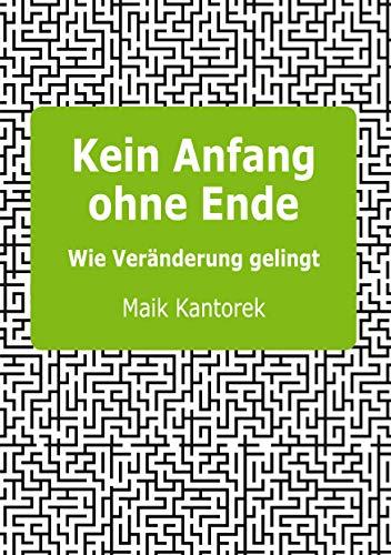 Kein Anfang ohne Ende: Wie Veränderung gelingt