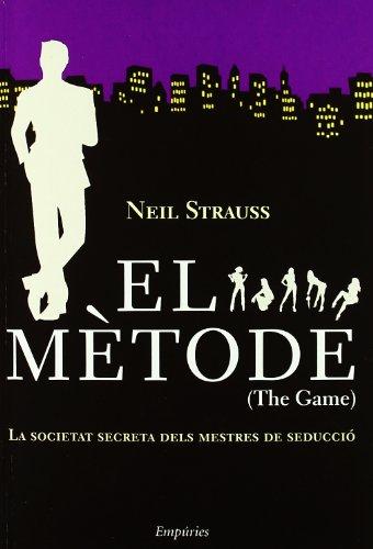 El mètode = The game : la societat secreta dels mestres de seducció (EMPURIES NARRATIVA)