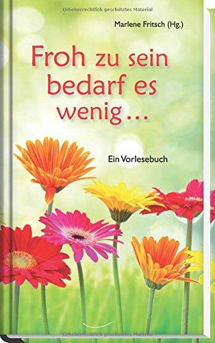 Froh zu sein bedarf es wenig ...: Ein Vorlesebuch (Vorlesebücher)