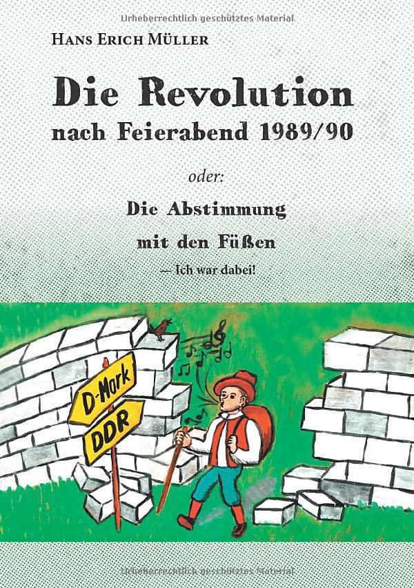 Die Revolution nach Feierabend 1989/90: Die Abstimmung mit den Füßen ― Ich war dabei!: oder:Die Abstimmung mit den Füßen ¿ Ich war dabei!