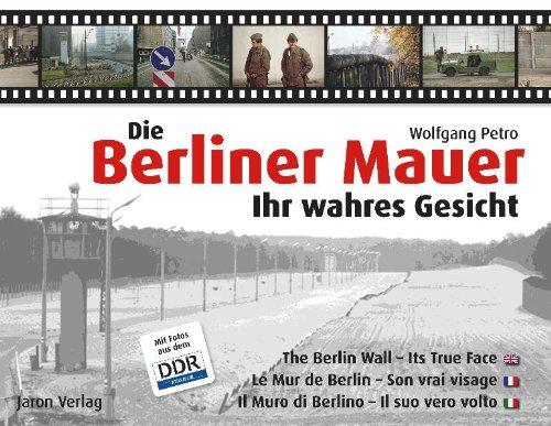 Die Berliner Mauer ­ Ihr wahres Gesicht