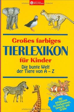 Grosses farbiges Tierlexikon für Kinder: Die bunte Welt der Tiere von A-Z