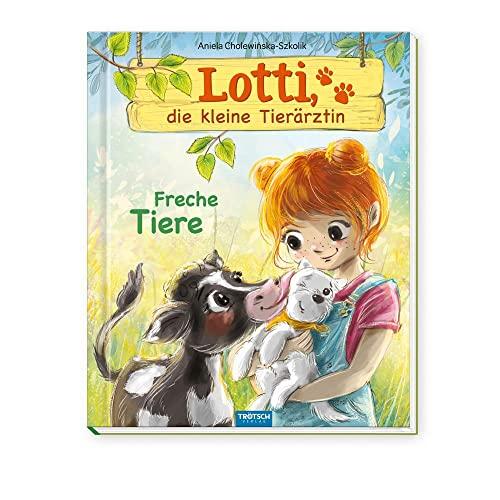 Trötsch Lotti, die kleine Tierärztin Freche Tiere: Vorlesebuch Kinderbuch Geschichtenbuch