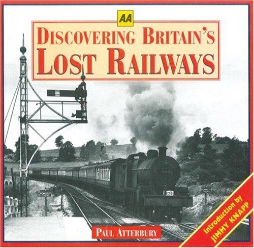 Discovering Britain's Lost Railways (Aa Illustrated Reference Books S.)