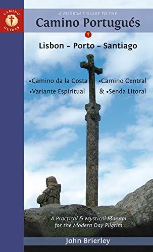 A Pilgrim's Guide to the Camino PortugueS: Lisbon - Porto - Santiago / Camino Central, Camino De La Costa, Variente Espiritual & Senda Litoral (Camino Guides)