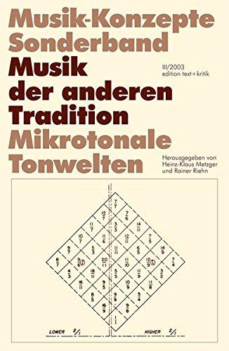 Musik der anderen Tradition. Mikrotonale Tonwelten (Musik-Konzepte Sonderband)