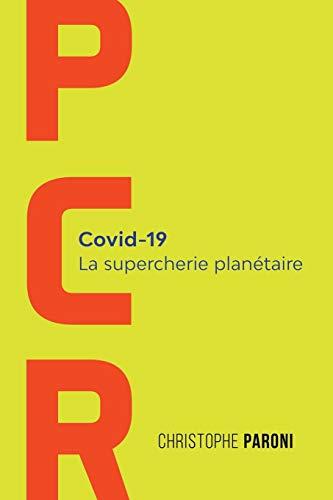 PCR: Covid-19 : La supercherie planétaire