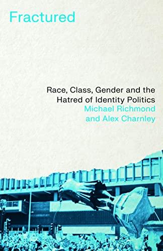 Fractured: Race, Class, Gender and the Hatred of Identity Politics