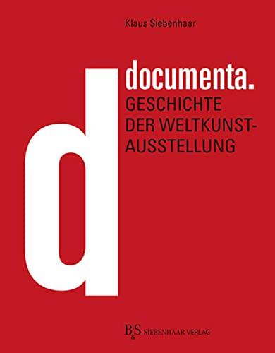 documenta.: Die Geschichte der Weltkunstausstellung 1955–2022