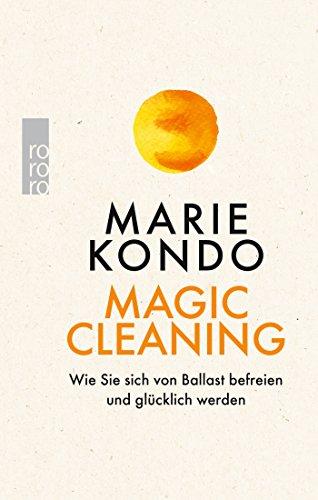 Magic Cleaning: Wie Sie sich von Ballast befreien und glücklich werden