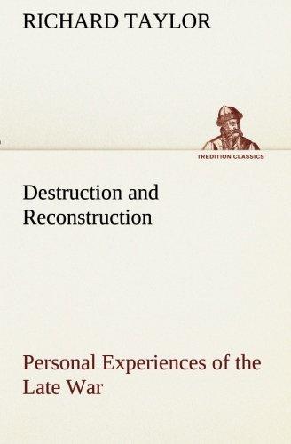 Destruction and Reconstruction: Personal Experiences of the Late War (TREDITION CLASSICS)