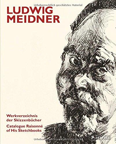 Ludwig Meidner: Werkverzeichnis der Skizzenbücher - Catalogue raisonné of his Sketchbooks