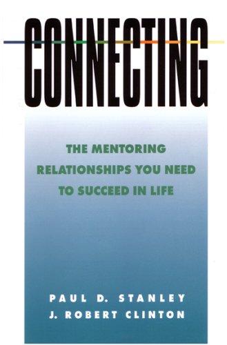 Connecting: The Mentoring Relationships You Need to Succeed (Spiritual Formation Study Guides)