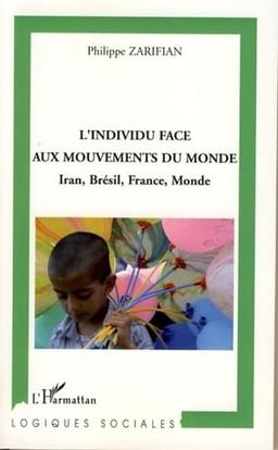 L'individu face aux mouvements du monde : Iran, Brésil, France, monde