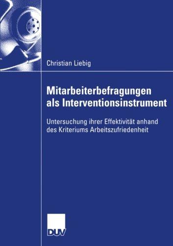 Mitarbeiterbefragungen als Interventionsinstrument: Untersuchung Ihrer Effektivität Anhand des Kriteriums Arbeitszufriedenheit (German Edition): ... anhand des Kriteriums Arbeitszufriedenheit