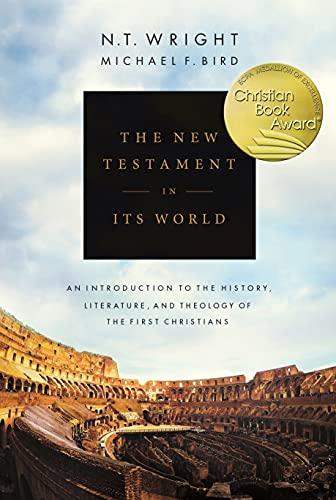 Wright, N: New Testament in its World: An Introduction to the History, Literature and Theology of the First Christians