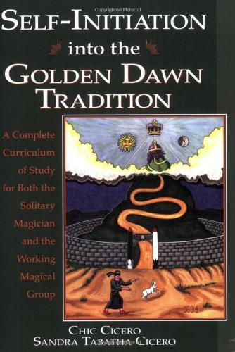 Self-Initiation Into the Golden Dawn Tradition: A Complete Cirriculum of Study for Both the Solitary Magician and the Working Magical Group: A ... Magical Group (Llewellyn's Golden Dawn)