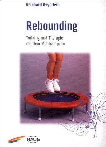 Rebounding. Training und Therapie mit dem Minitrampolin