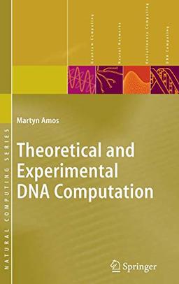 Theoretical and Experimental DNA Computation (Natural Computing Series)