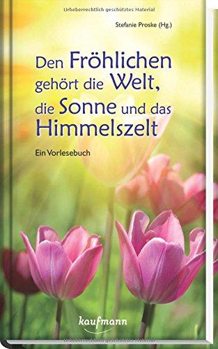 Den Fröhlichen gehört die Welt, die Sonne und das Himmelszelt (Vorlesebücher)