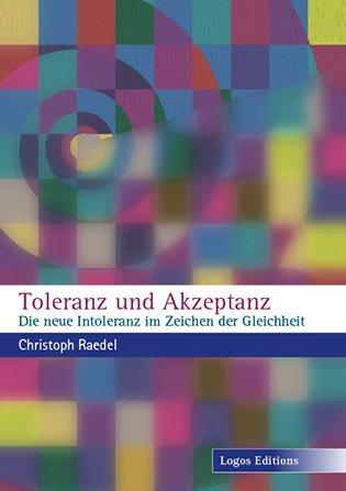 Toleranz und Akzeptanz: Die neue Intoleranz im Zeichen der Gleichheit