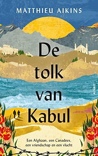 De tolk van Kabul: een Afghaan, een Canadees, een vriendschap en een vlucht