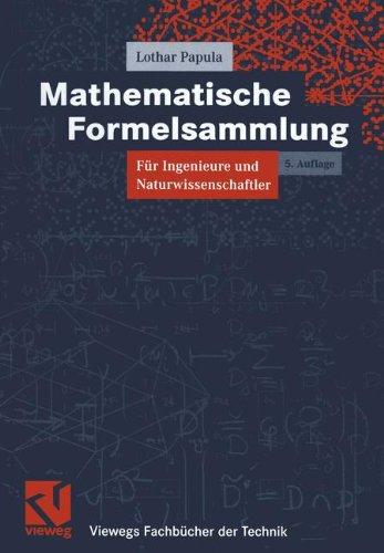 Mathematische Formelsammlung für Ingenieure und Naturwissenschaftler (Viewegs Fachbücher der Technik)