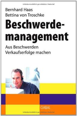 Beschwerdemanagement: Aus Beschwerden Verkaufserfolge machen