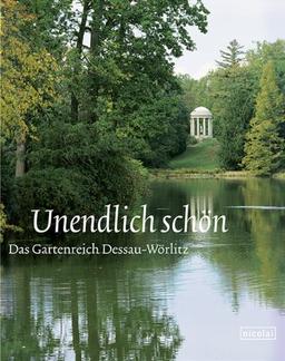 Unendlich schön - Das Gartenreich Dessau-Wörlitz