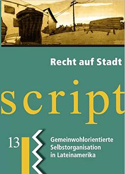 Recht auf Stadt: Gemeinwohlorientierte Selbstorganisation in Lateinamerika (Nahua Scripte)