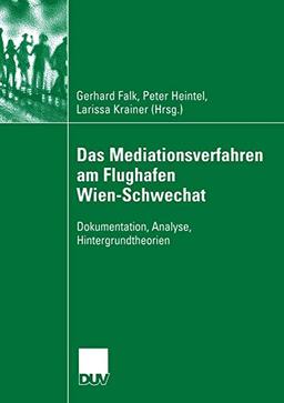 Das Mediationsverfahren am Flughafen Wien-Schwechat: Dokumentation, Analyse, Hintergrundtheorien (German Edition)