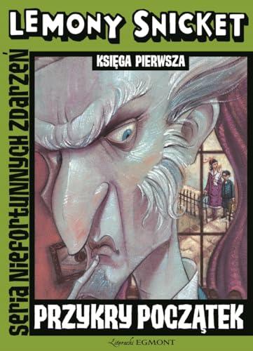 Przykry Początek Seria Niefortunnych ZdarzeĹ - Lemony Snicket [KSIĄĹťKA]