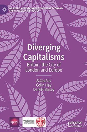 Diverging Capitalisms: Britain, the City of London and Europe (Building a Sustainable Political Economy: SPERI Research & Policy)