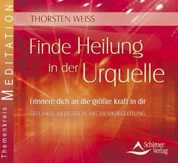 Finde Heilung in der Urquelle - Erinnere dich an die größte Kraft in dir