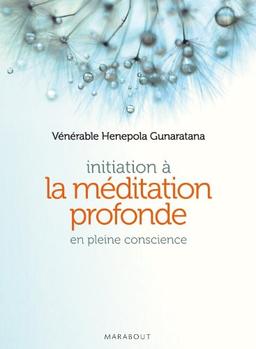 Initiation à la méditation profonde : en pleine conscience